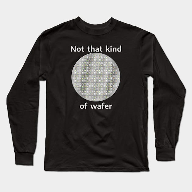 Not that kind of wafer Long Sleeve T-Shirt by LuxAeterna